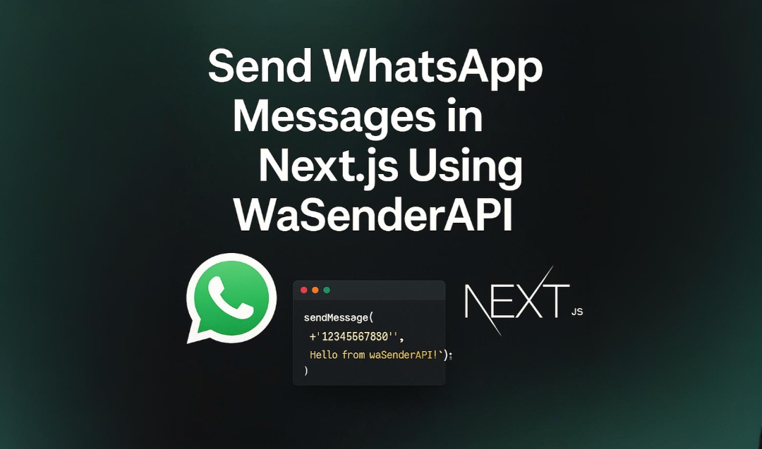 How to Send WhatsApp Messages in Next.js Using WaSenderAPI (Fast & Easy Guide)