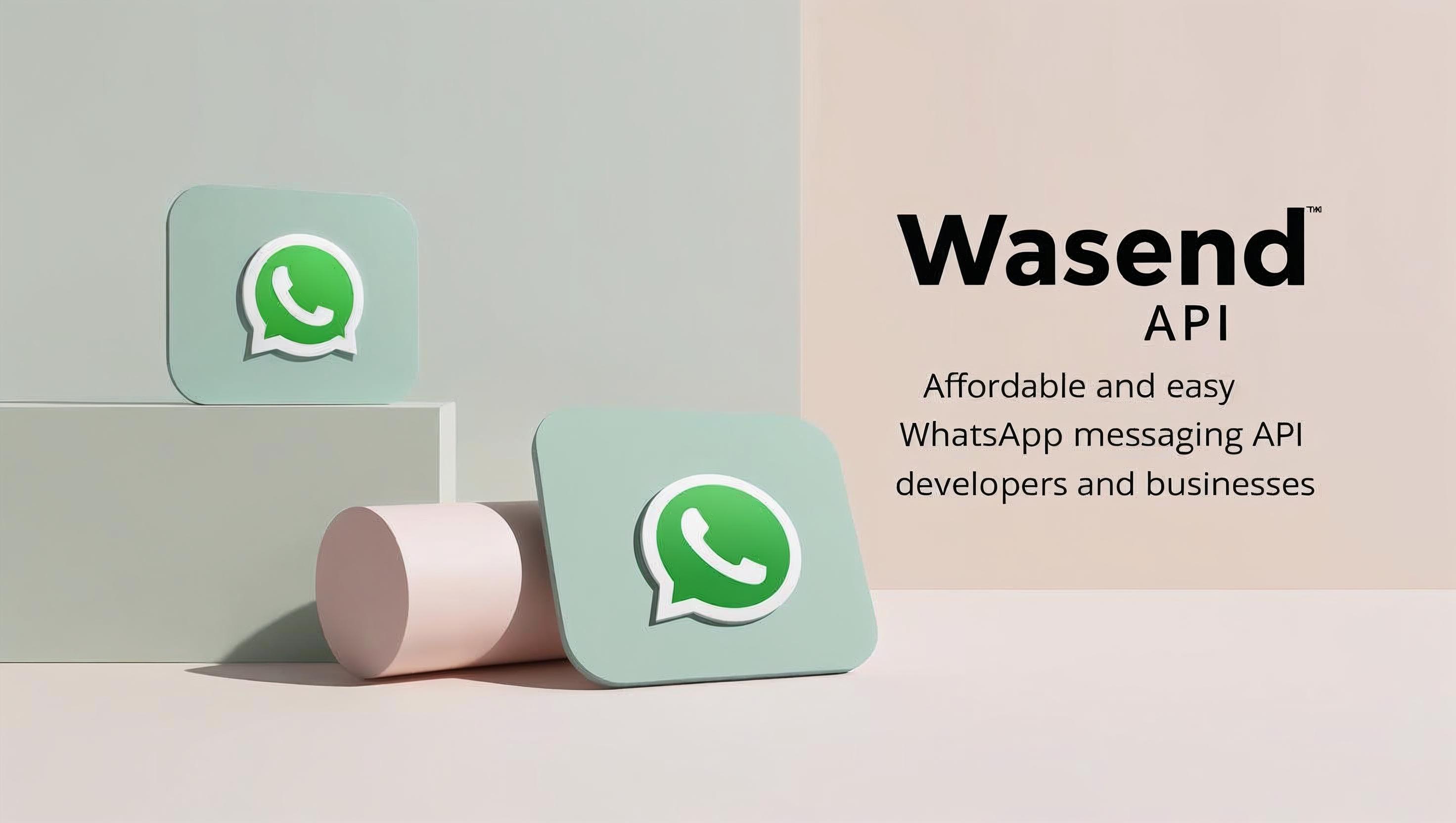 Wasend API – Affordable and Easy WhatsApp Messaging API for Developers and Businesses